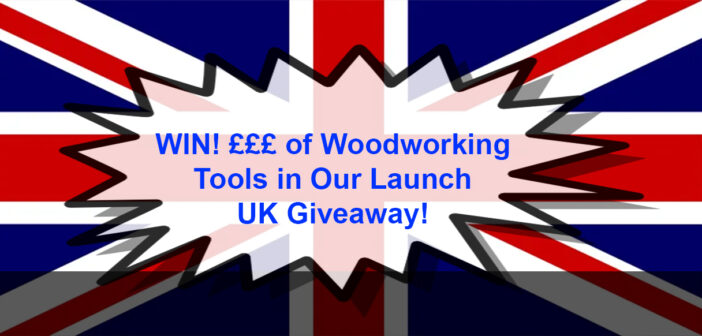 UK Giveaway – £££ Worth of Woodworking Stuff! – NEW Prizes Added!
