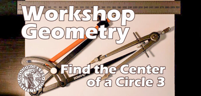 Workshop Geometry: Find the Center of a Circle (Method 3)