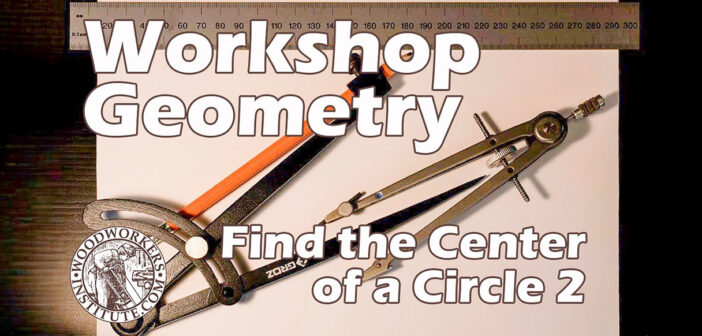 Workshop Geometry: Find the Center of a Circle (Method 2)